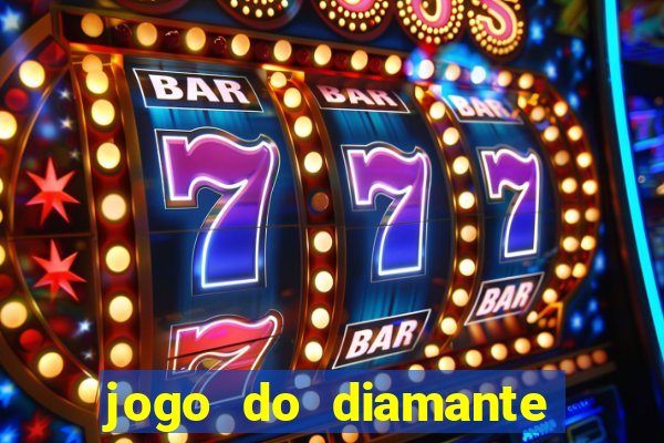 jogo do diamante para ganhar dinheiro